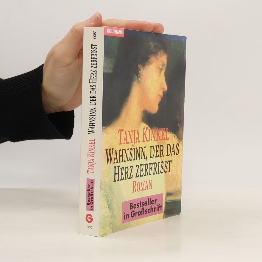 Tanja Kinkel Wahnsinn, der das Herz zerfrisst