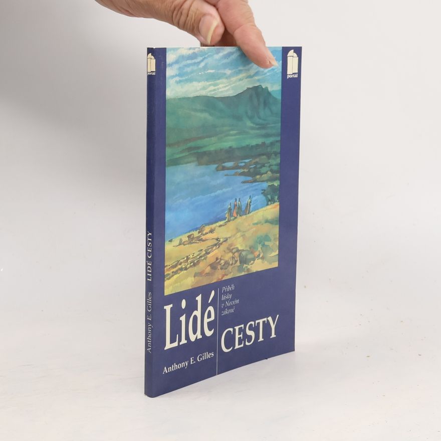 Anthony E. Gilles Lidé cesty : příběh lásky v Novém zákoně