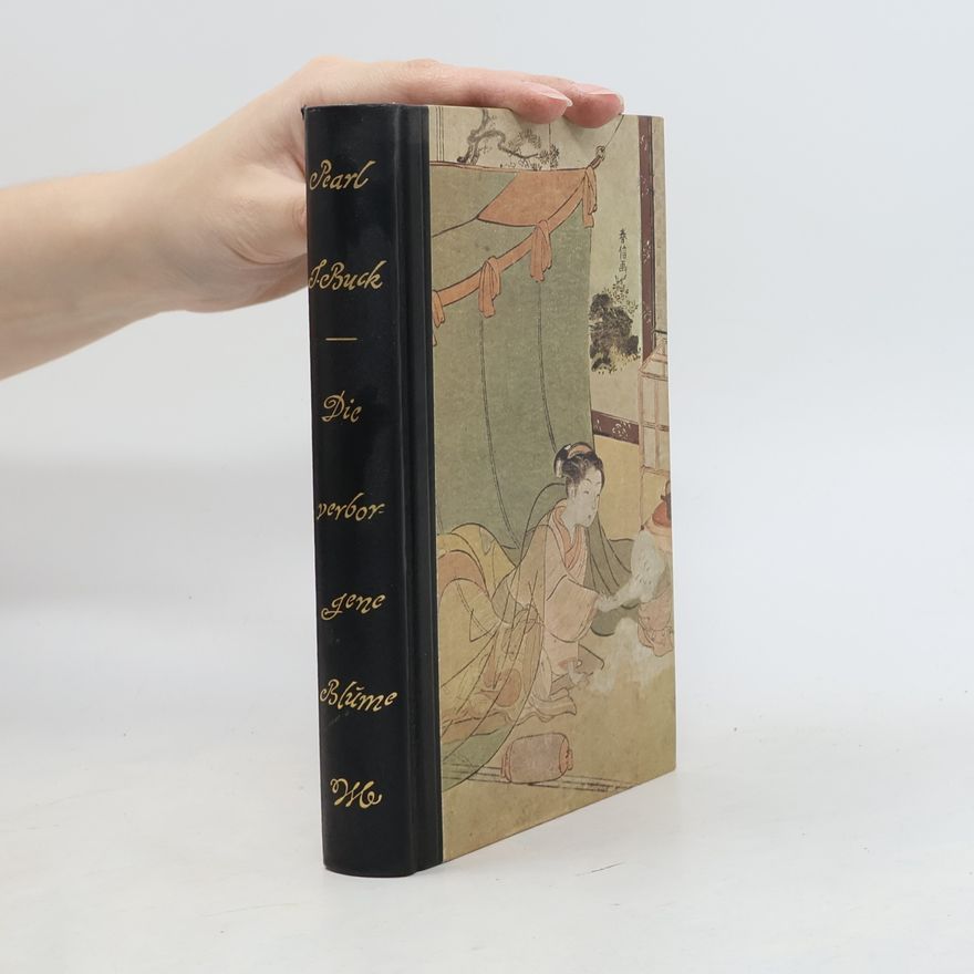 Pearl S. Buck Die verborgene Blume