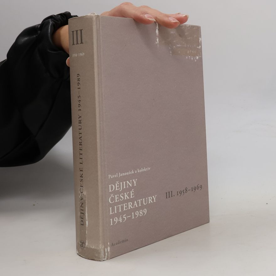 Pavel Janoušek Dějiny české literatury 1945-1989. III., 1958-1969