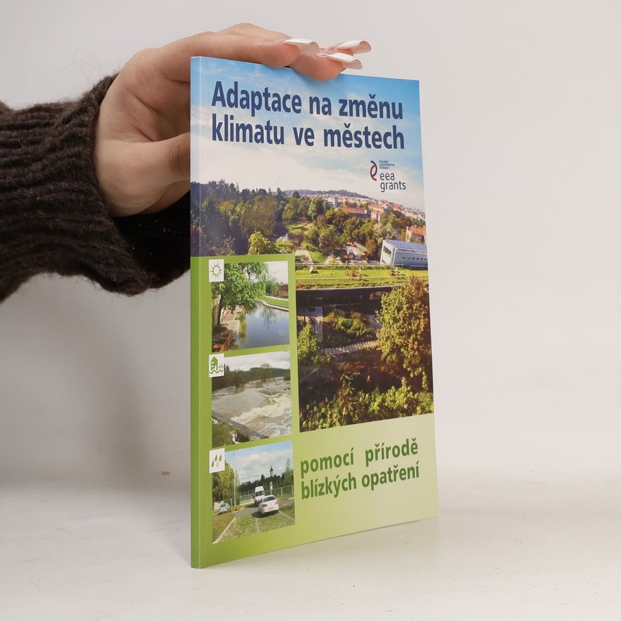 Various authors Adaptace na změnu klimatu ve městech pomocí přírodě blízkých opatření