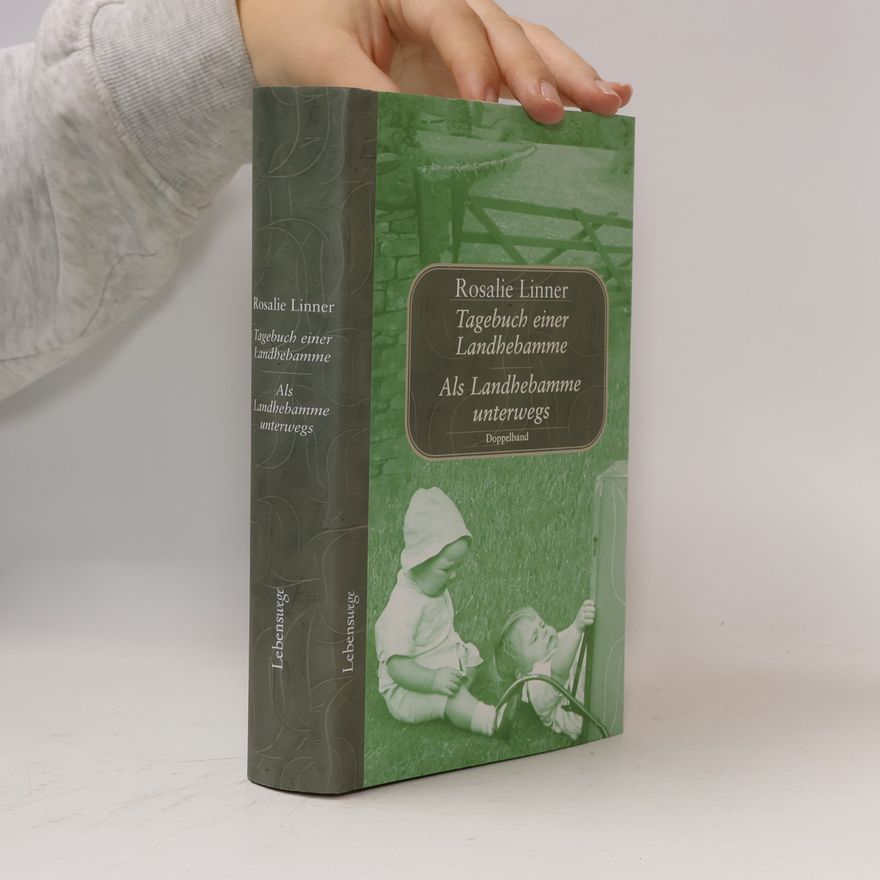 Rosalie Linner Tagebuch einer Landhebamme / Als Landhebamme unterwegs