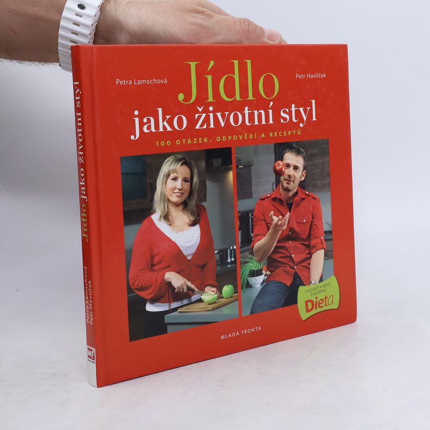 Petr Havlíček Jídlo jako životní styl, aneb 100 otázek, odpovědí a receptů