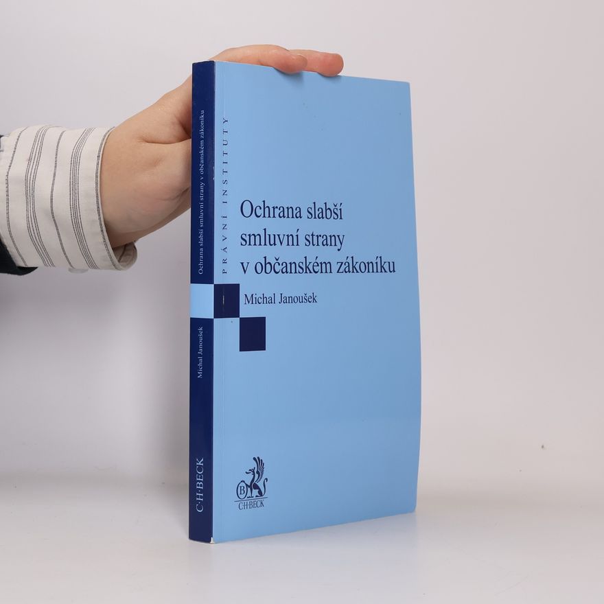 Michal Janoušek Ochrana slabší smluvní strany v občanském zákoníku