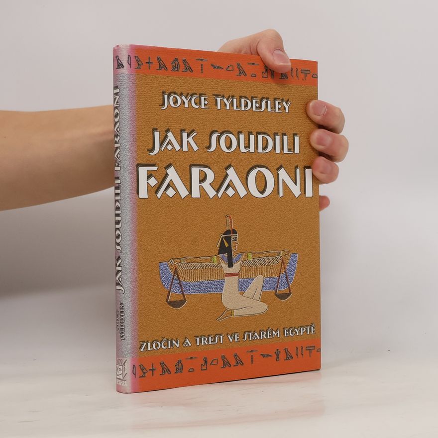 Joyce Tyldesley Jak soudili faraoni. Zločin a trest ve starém Egyptě
