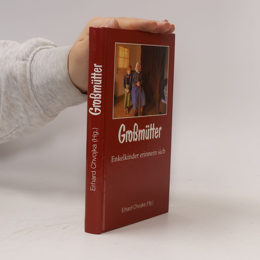 Erhard Chvojka Grossmütter. Enkelkinder erinnern sich