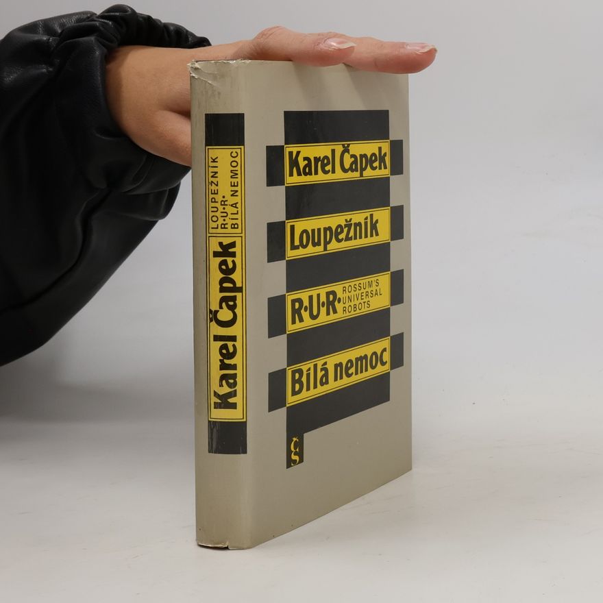 Karel Čapek Loupežník. R.U.R. Bílá nemoc