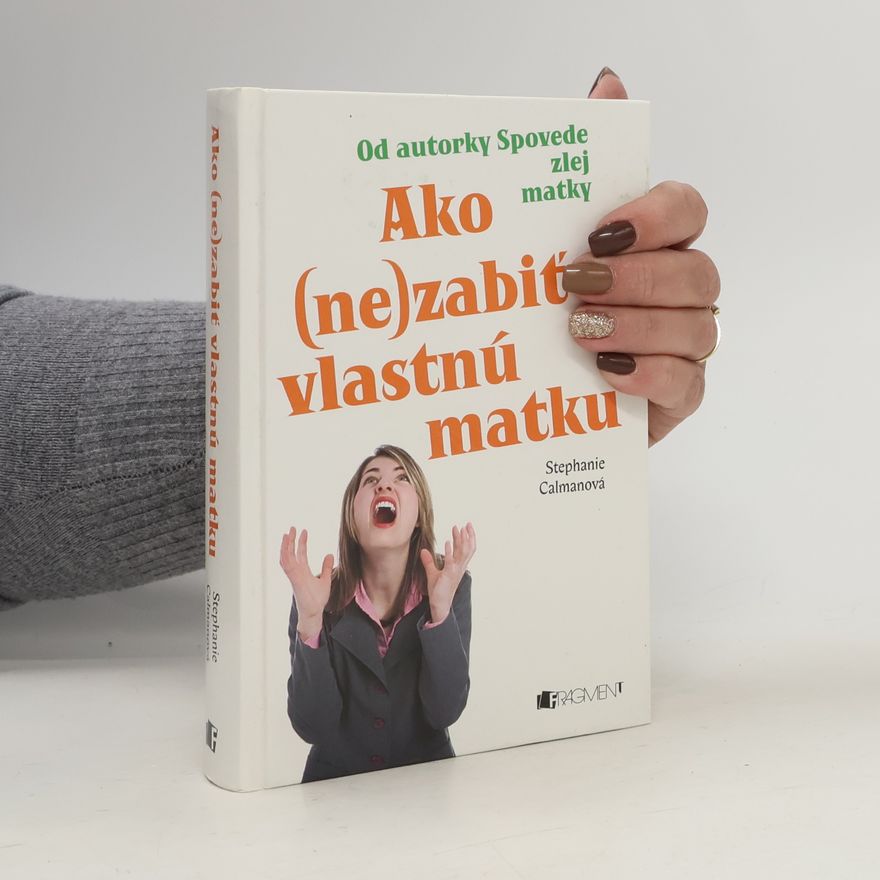 Stephanie Calman Ako (ne)zabiť vlastnú matku
