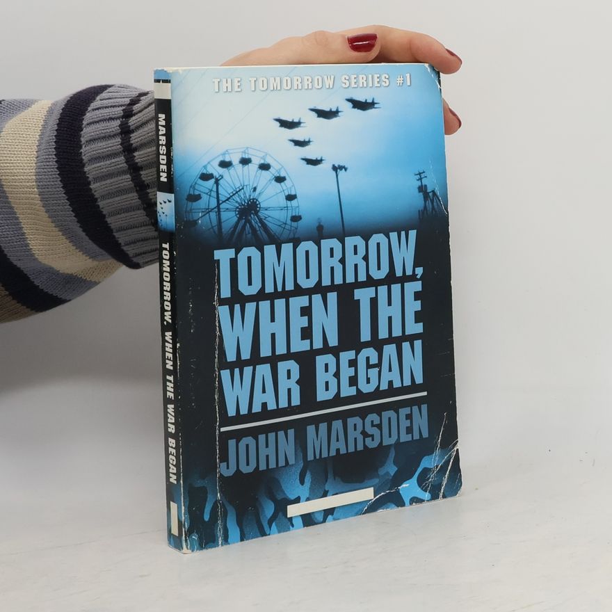 John Marsden Tomorrow #1: Tomorrow, When the War Began: When the War Began