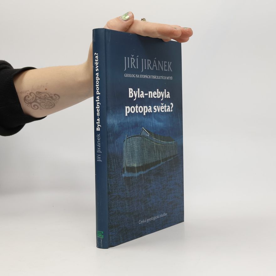 Jiří Jiránek Byla-nebyla potopa světa? : geolog na stopách tisíciletých mýtů