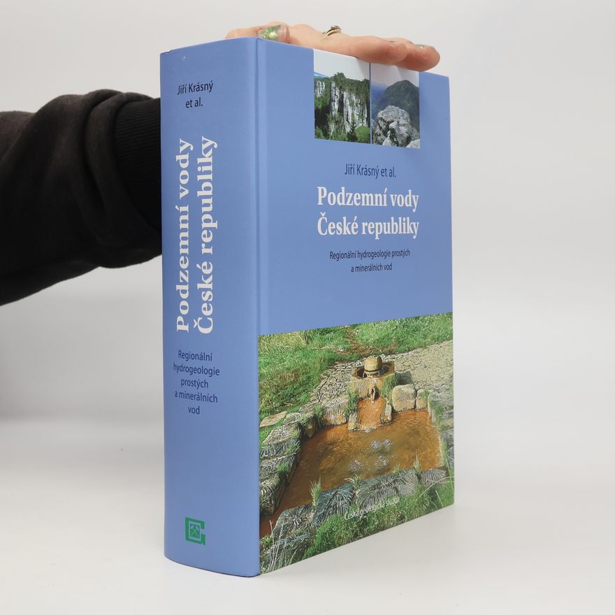 Jiří Krásný Podzemní vody České republiky : regionální hydrogeologie prostých a minerálních vod
