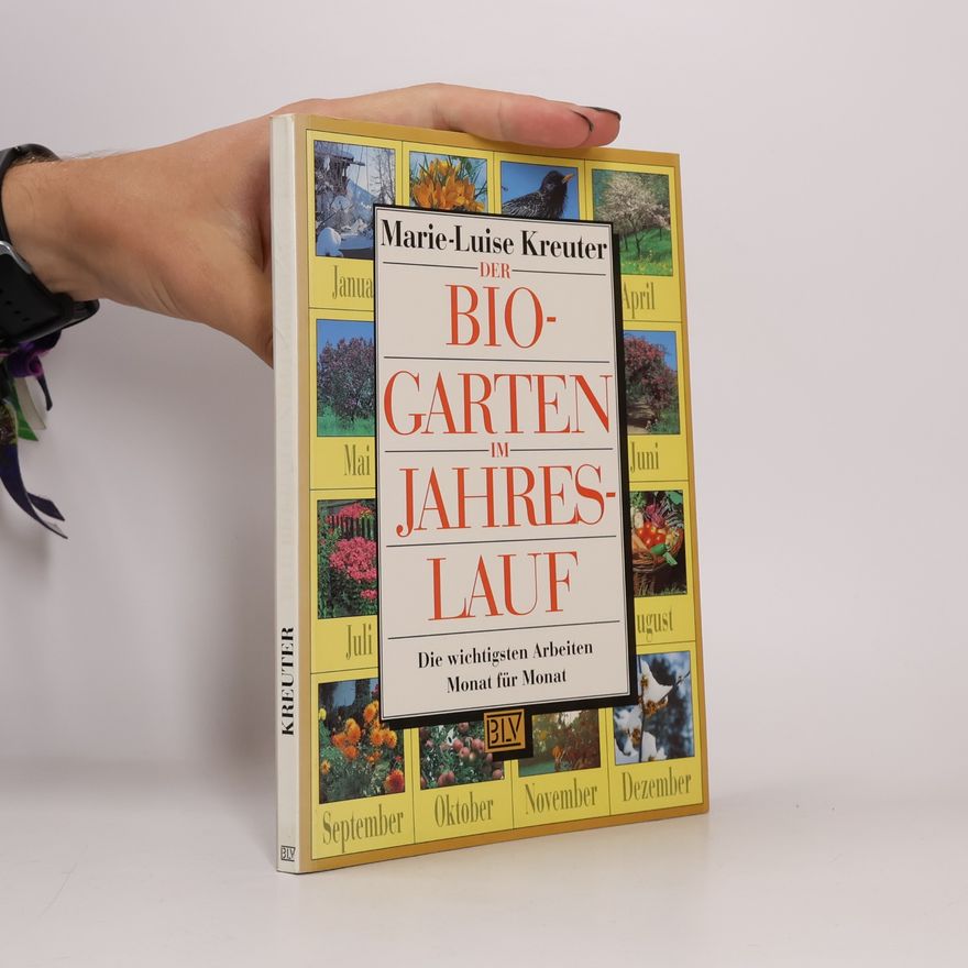 Marie-Luise Kreuter Der Bio-Garten im Jahreslauf