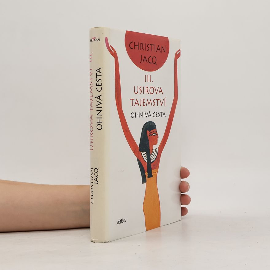 Christian Jacq Usirova tajemství. III., Ohnivá cesta