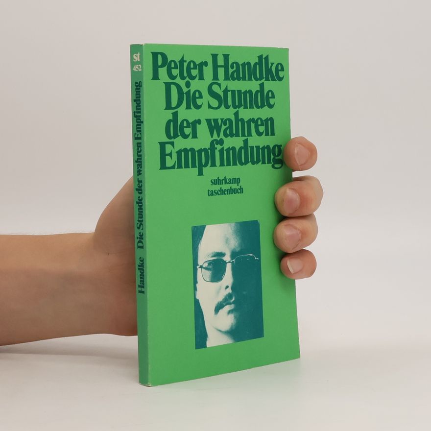 Peter Handke Die Stunde der wahren Empfindung