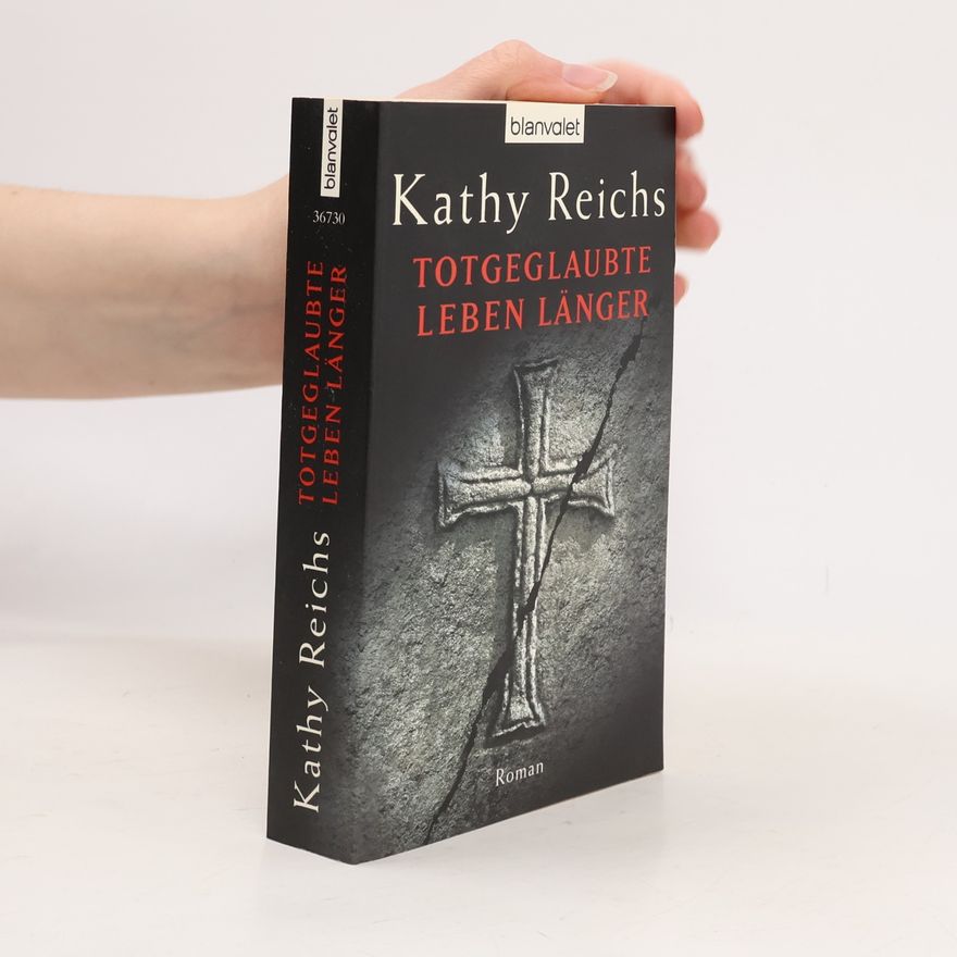 Kathy Reichs Totgeglaubte leben länger