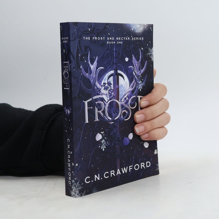 C. N. Crawford The Frost and Nectar Series - 1: Frost