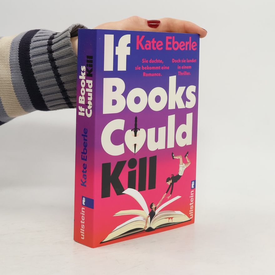 Kate Eberle If Books Could Kill: Sie dachte, sie bekommt eine Romance. Doch sie landet in einem Thriller. | Der perfekte Sommerroman für alle, die einen Thrill suchen: Romance x Thriller