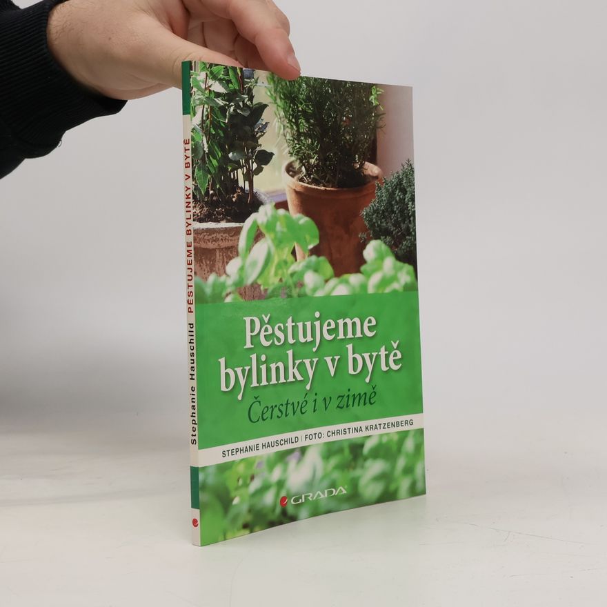 Stephanie Hauschild Pěstujeme bylinky v bytě. Čerstvé i v zimě