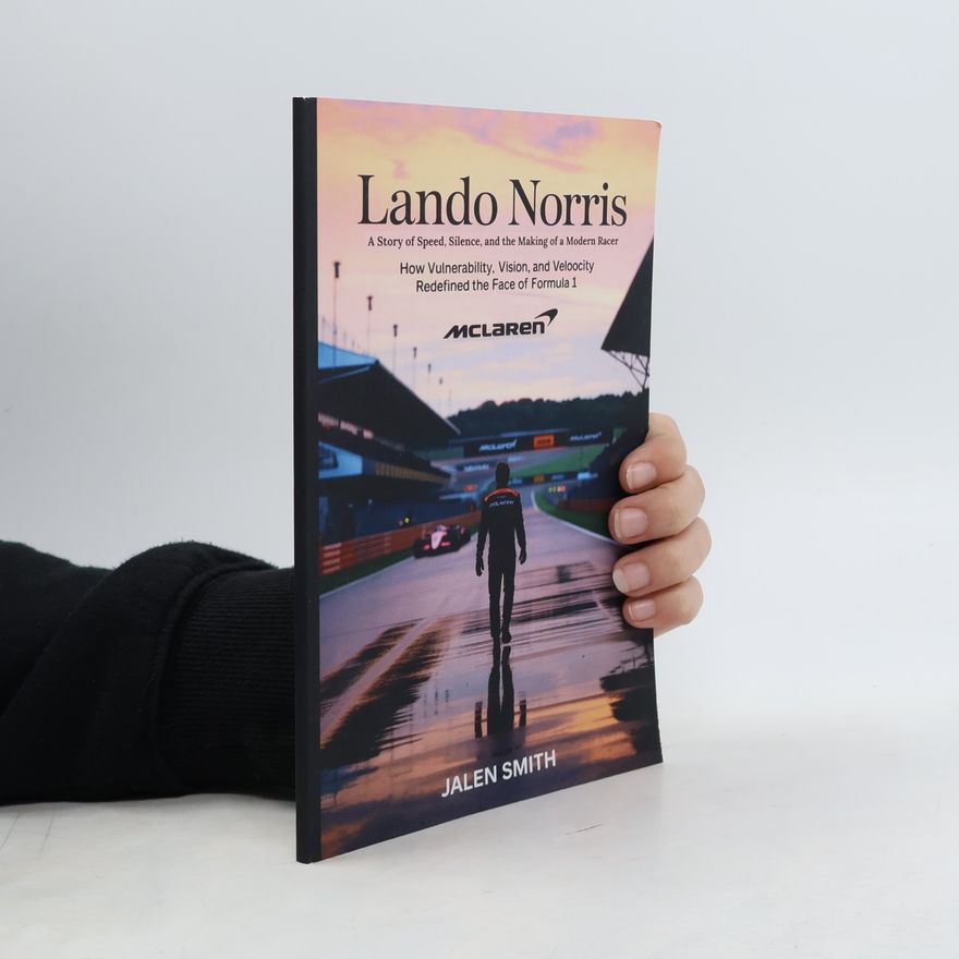 Smith, Jalen LANDO NORRIS: A Story of Speed, Silence, and the Making of a Modern Racer
