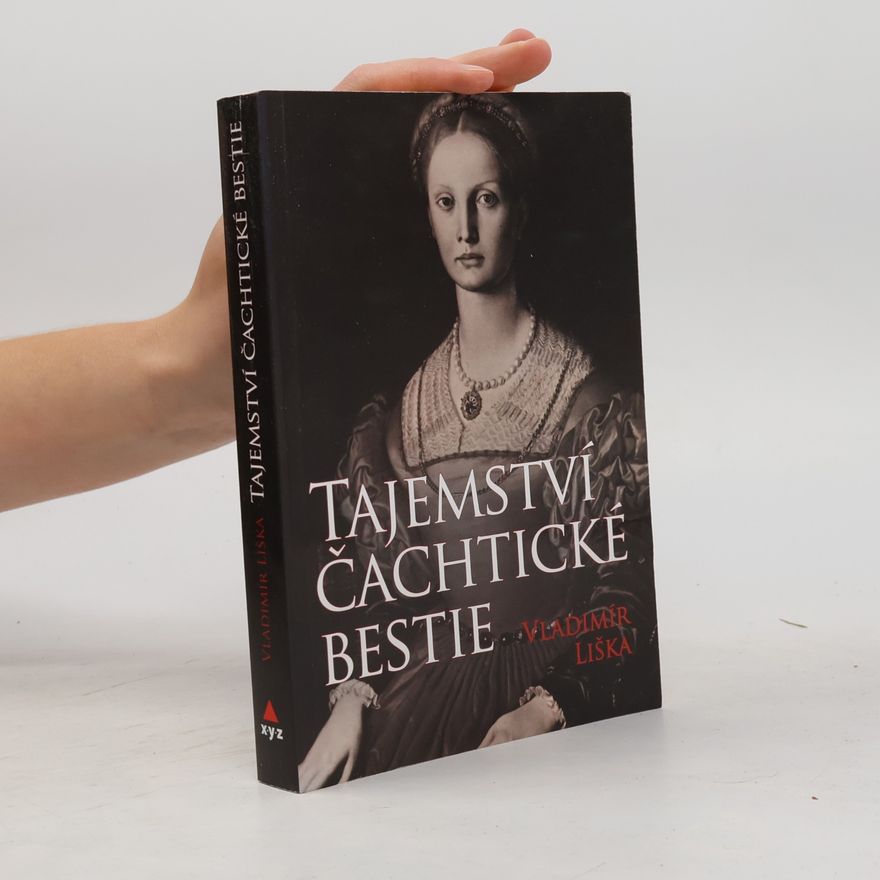 Vladimír Liška Tajemství čachtické bestie: Tajemství hrůzných činů hraběnky Báthoryové