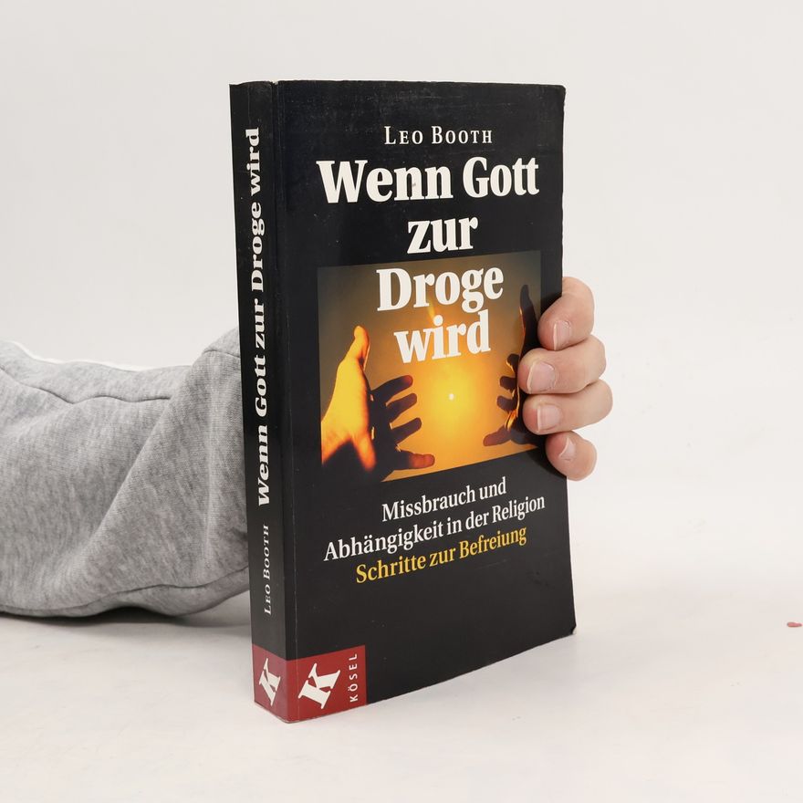 Leo Booth Wenn Gott zur Droge wird