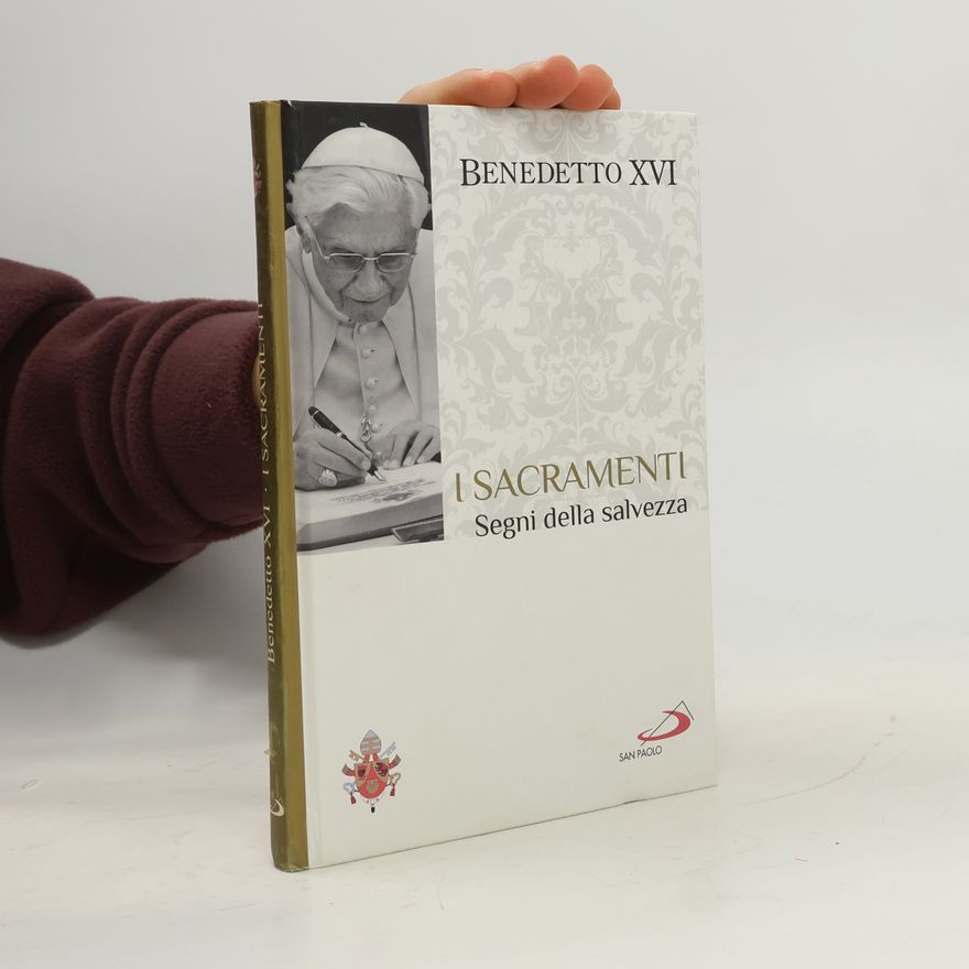 Benedetto XVI I Sacramenti
