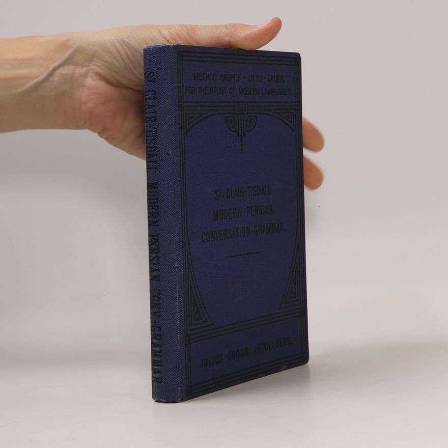 W. St. Clair-Tisdall Modern Persian Conversation-Grammar