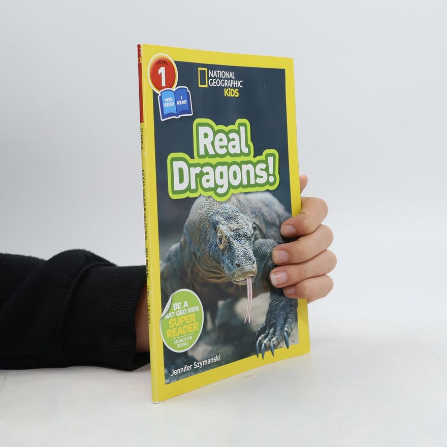 Jennifer Szymanski National Geographic Kids Readers: Real Dragons