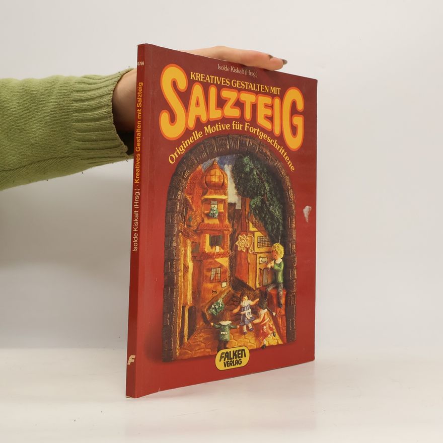 Isolde Kiskalt Kreatives Gestalten mit Salzteig