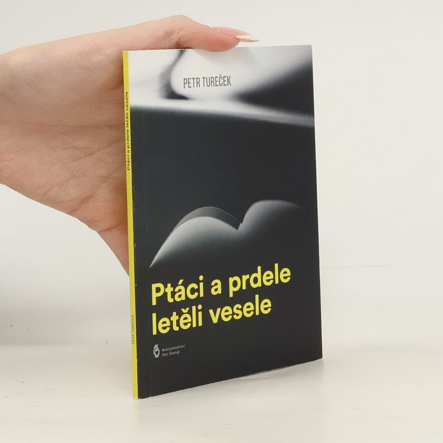 Petr Tureček Ptáci a prdele letěli vesele