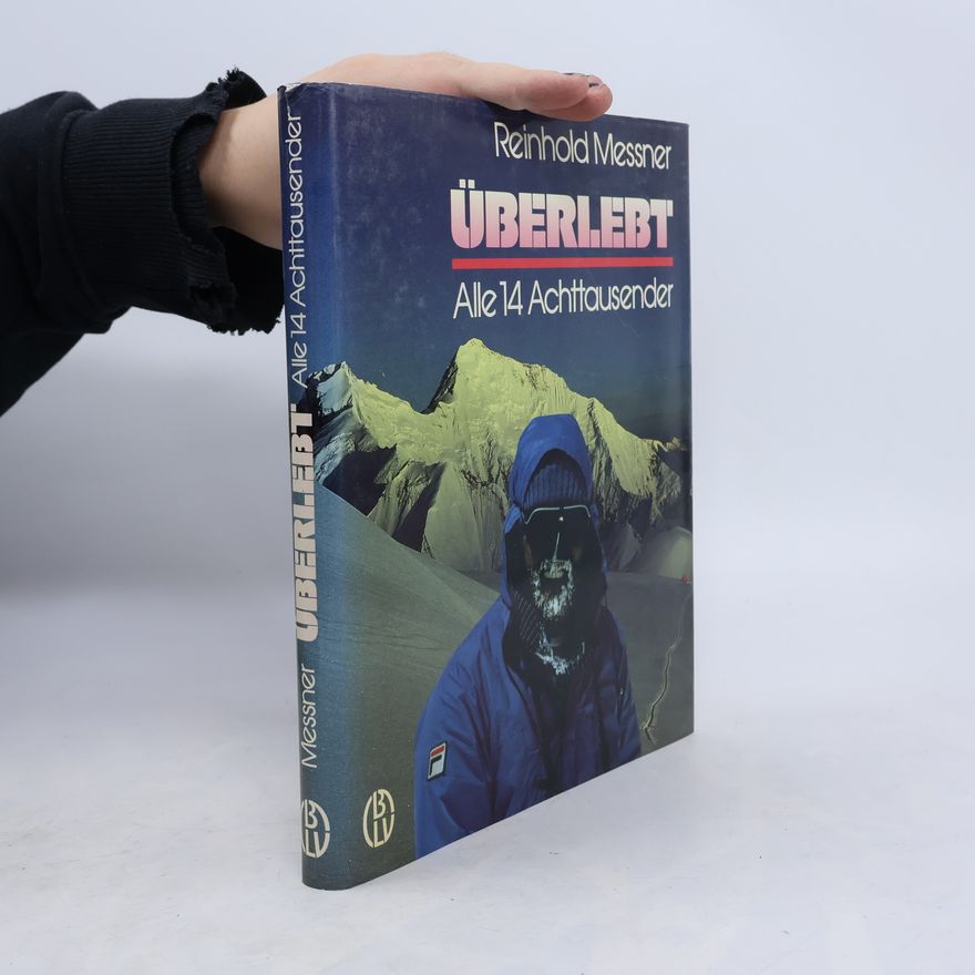 Reinhold Messner Überlebt. Alle 14 Achttausender