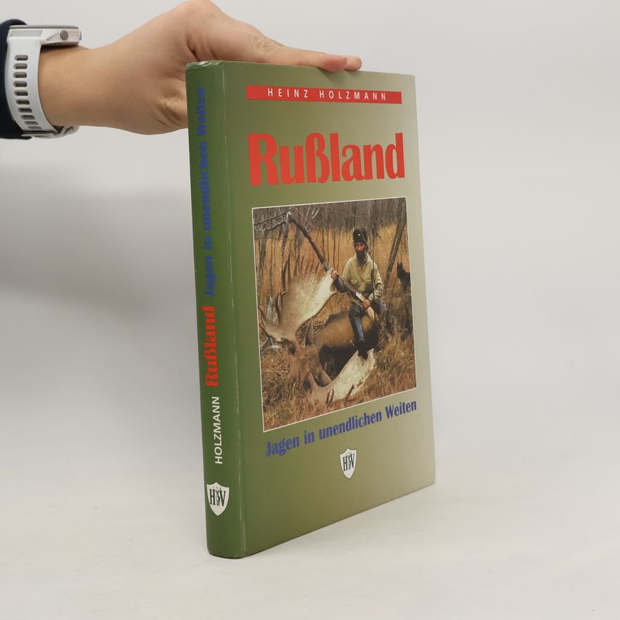 Heinz Holzmann Rußland. Jagen in unendlichen Weiten