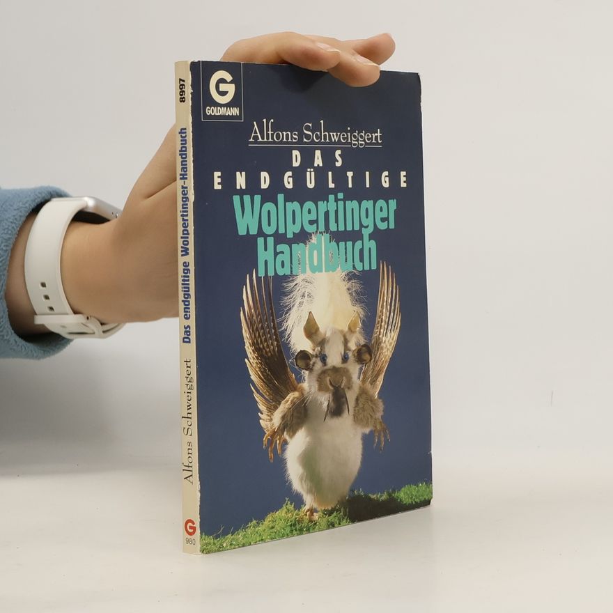 Alfons Schweiggert Das endgültige Wolpertinger Handbuch