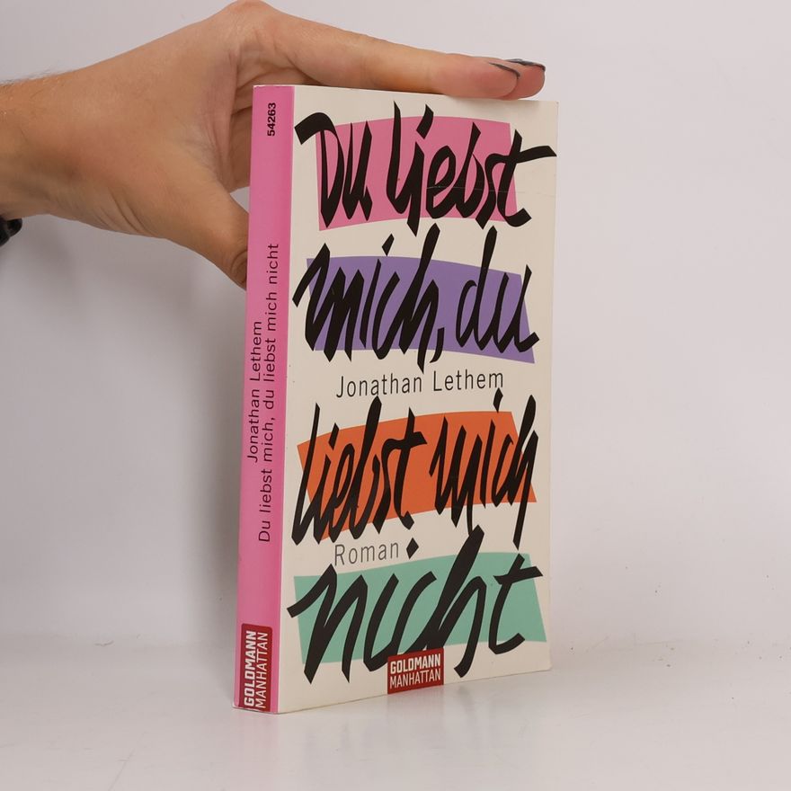 Jonathan Lethem Du liebst mich, du liebst mich nicht