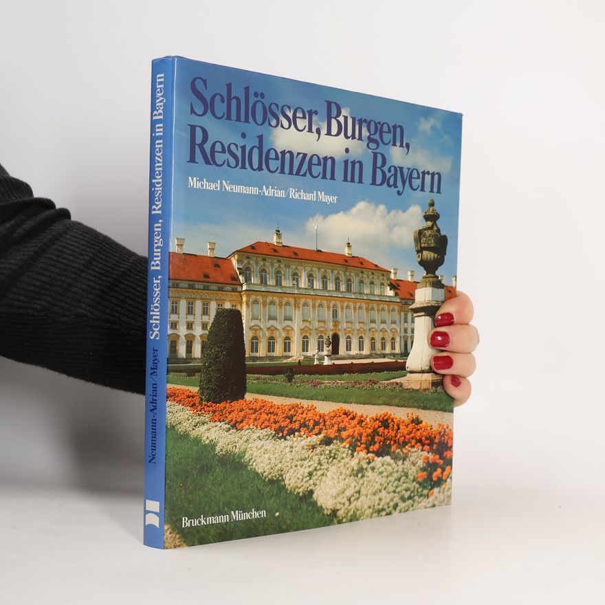 Michael Neumann-Adrian Schlösser, Burgen, Residenzen in Bayern