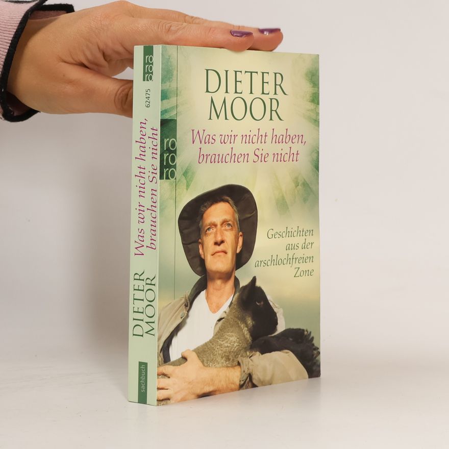 Dieter Moor Was wir nicht haben, brauchen Sie nicht