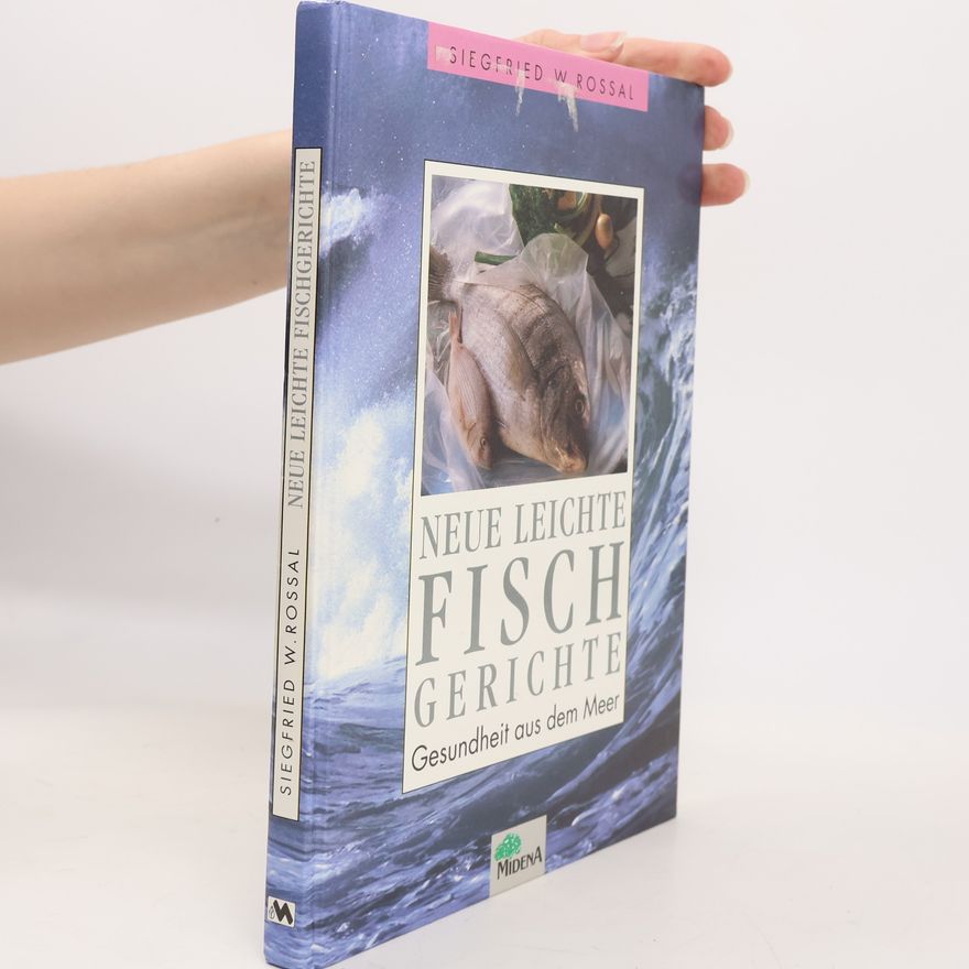 Siegfried W. Rossal Neue leichte Fischgerichte