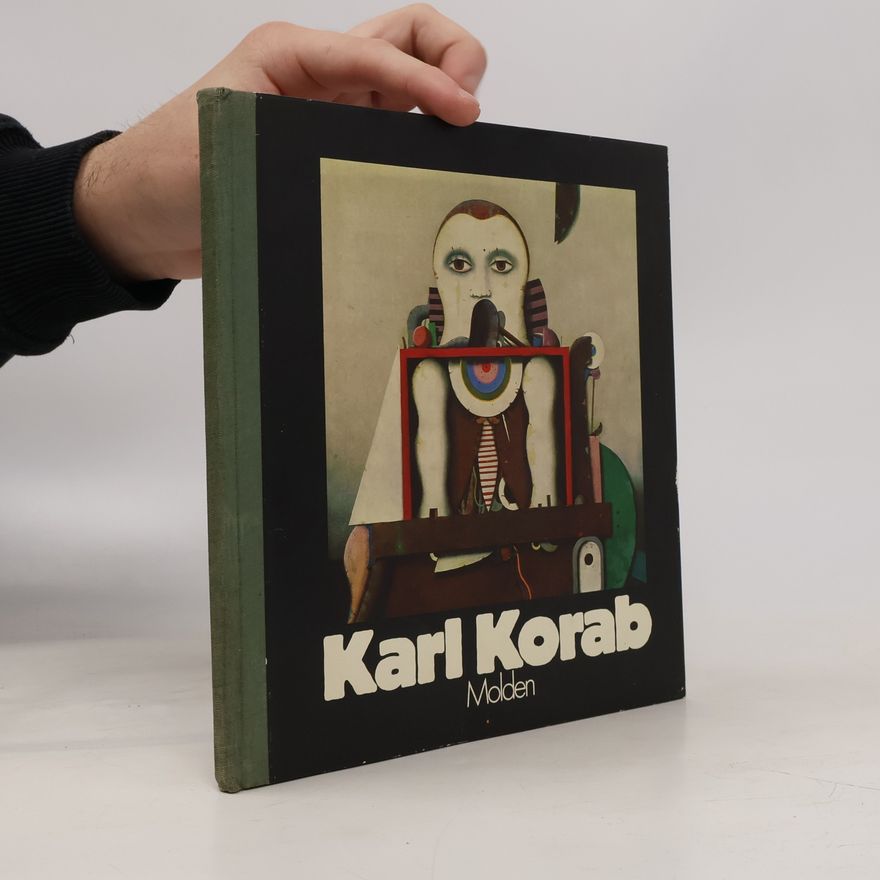 Karl Korab Karl Korab. Ölbilder, Gouachen, Zeichnungen