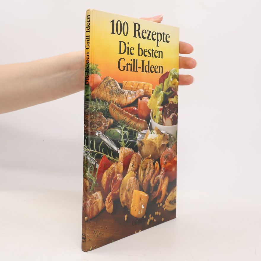 Isolde Bräckle 100 Rezepte: Die besten Grill-Ideen