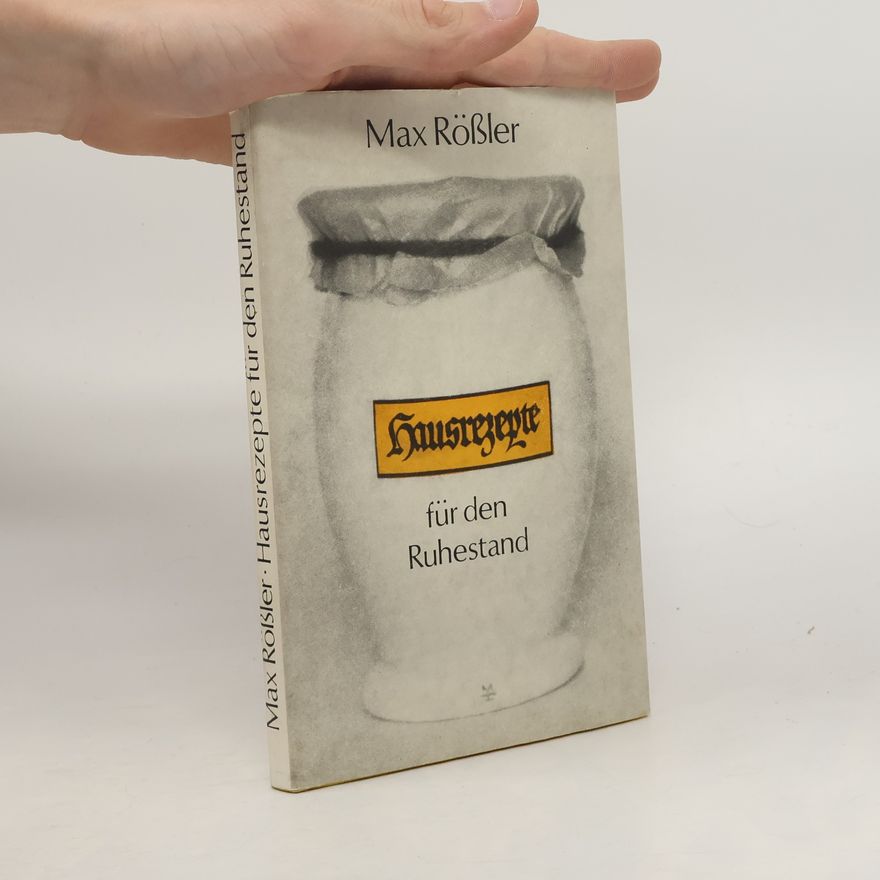 Max Rössler Hausrezepte für den Ruhestand