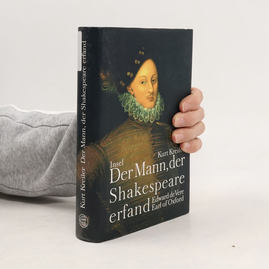 Kurt Kreiler Der Mann, der Shakespeare erfand