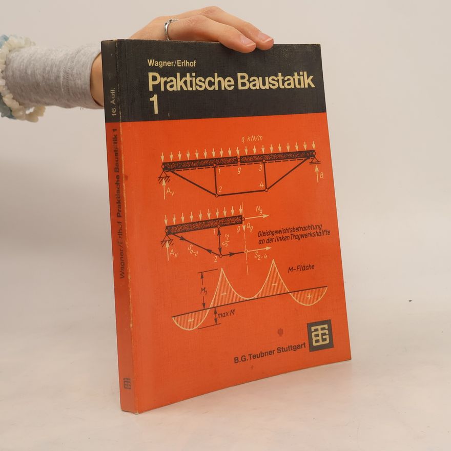 Walter Wagner Praktische Baustatik 1
