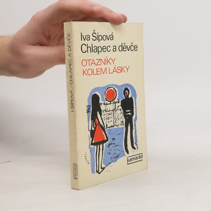 Iva Šípová Chlapec a děvče. Otazníky kolem lásky