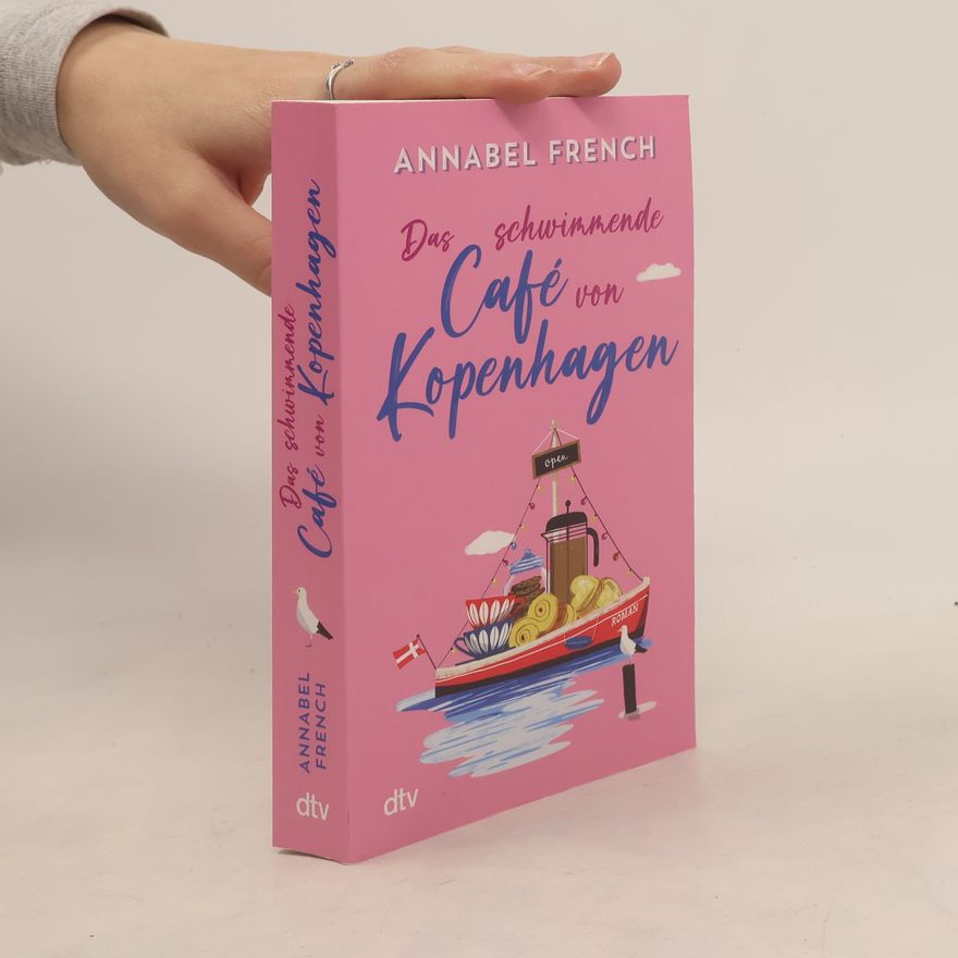 Annabel French Das schwimmende Café von Kopenhagen: Roman | Voller Romantik, Flair und Genussmomenten (Love and the City, Band 3)