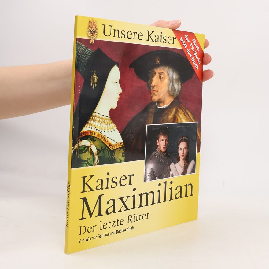 Debora Knob Kaiser Maximilian. Der letzte Ritter