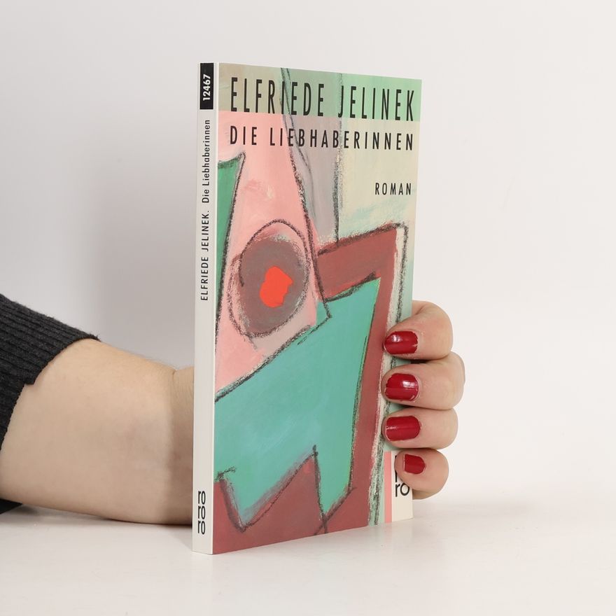 Elfriede Jelinek Die Liebhaberinnen : Roman