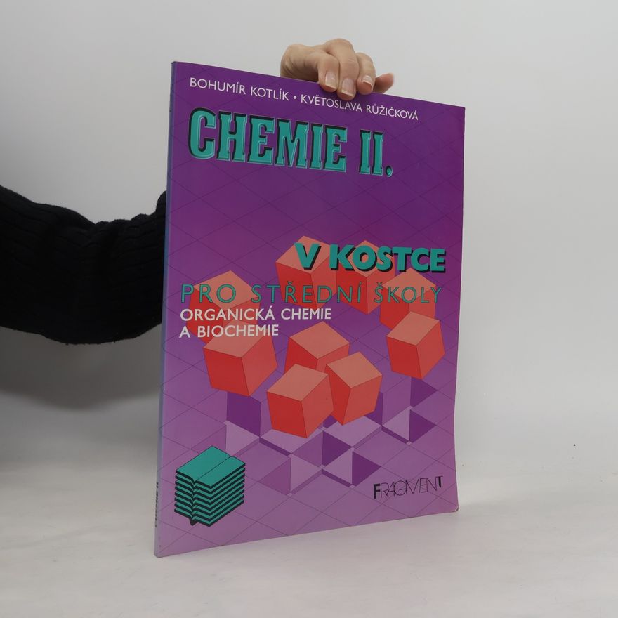 Bohumír Kotlík Chemie v kostce II. Organická chemie a biochemie