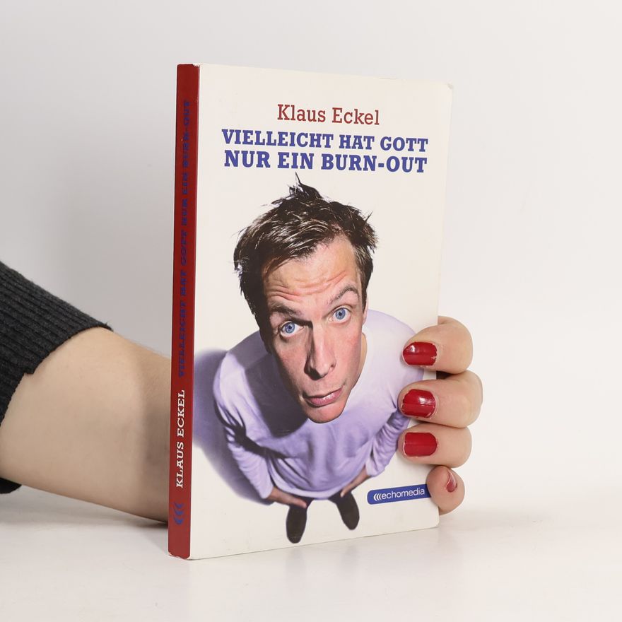Klaus Eckel Vielleicht hat Gott nur ein Burn-out