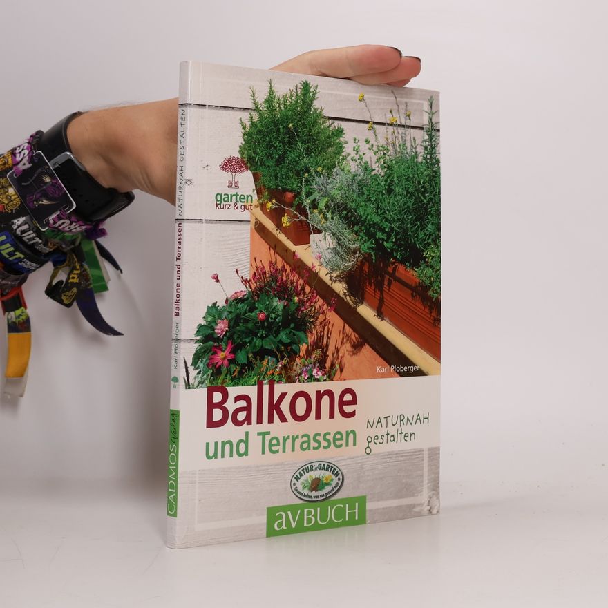 Karl Ploberger Balkone und Terrassen für intelligente Faule naturnah gestalten