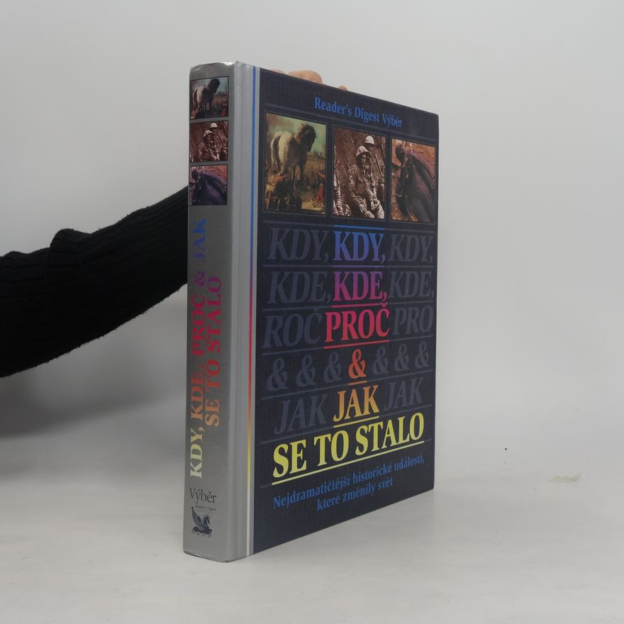 Michael Worth Davison Kdy, kde, proč a jak se to stalo. Nejdramatičtější historické události, které změnily svět